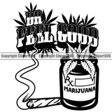 Dr. Feel Good Color Quote Black And White Marijuana Leaf Bottle Design Element Legalize Pot Organic Leaf Medical Medicine Health Herb Plant Cannabis Hemp Drug Grass Weed THC Legal Art Logo Clipart SVG