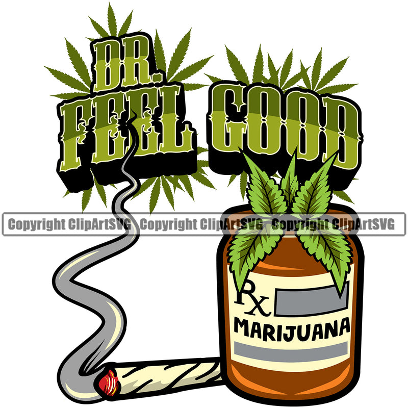 Dr. Feel Good Color Quote Marijuana Leaf Bottle Color Design Element Legalize Pot White Background Organic Leaf Medical Medicine Health Herb Plant Cannabis Hemp Drug Grass Weed THC Legal Art Logo Clipart SVG