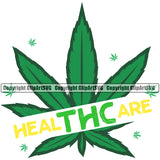 Health Care Color Quote Marijuana Green Color Leaf Silhouette Design Element Legalize White Background Pot Organic Leaf Medical Medicine Health Herb Plant Cannabis Hemp Drug Grass Weed THC Legal Art Logo Clipart SVG