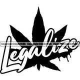 Legalize Quote Black And White Marijuana Leaf Design Element Legalize Pot Organic Leaf Medical Medicine Health Herb Plant Cannabis Hemp Drug Grass Weed THC Legal Art Logo Clipart SVG