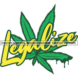 Legalize Yellow Color Quote Marijuana Leaf Green Color Design Element Legalize Pot Organic Leaf Medical Medicine White Background Health Herb Plant Cannabis Hemp Drug Grass Weed THC Legal Art Logo Clipart SVG