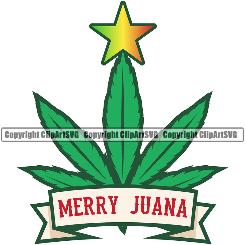 Merry Juana Color Quote Marijuana Green Leaf On Star Design Element White Background And Ribbon Design Element Legalize Pot Organic Leaf Medical Medicine Health Herb Plant Cannabis Hemp Drug Grass Weed THC Legal Art Logo Clipart SVG