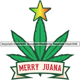 Merry Juana Color Quote Marijuana Green Leaf On Star Design Element White Background And Ribbon Design Element Legalize Pot Organic Leaf Medical Medicine Health Herb Plant Cannabis Hemp Drug Grass Weed THC Legal Art Logo Clipart SVG