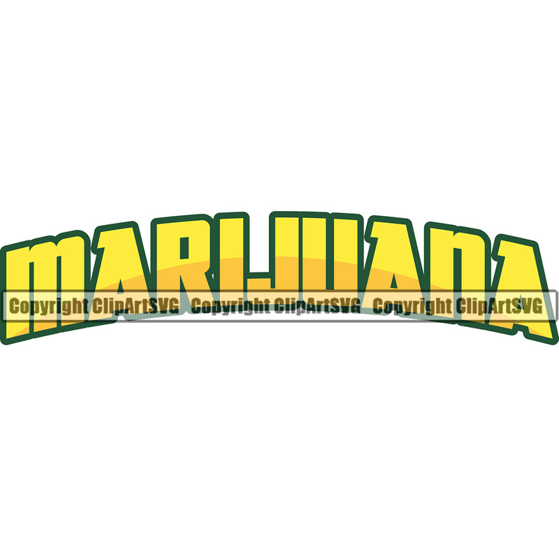 Marijuana Yellow Color Quote Legalize Pot Organic Leaf Medical Medicine White Background Design Element Health Herb Plant Cannabis Hemp Drug Grass Weed THC Legal Art Logo Clipart SVG