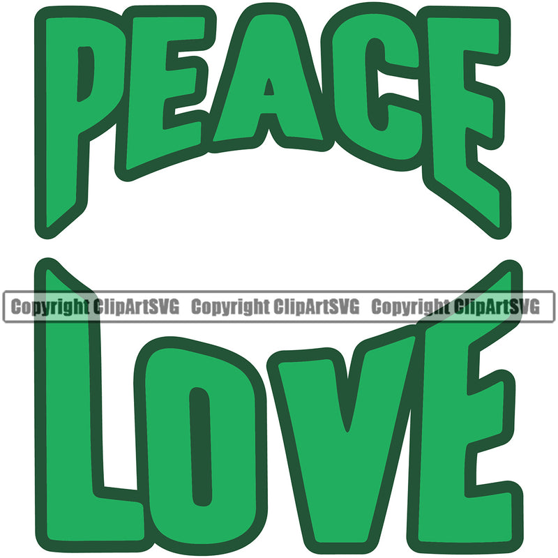 Peace Love Green Color Quote Design Element Marijuana Legalize Pot Organic White Background Leaf Medical Medicine Health Herb Plant Cannabis Hemp Drug Grass Weed THC Legal Art Logo Clipart SVG
