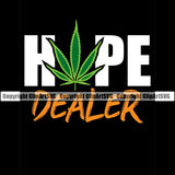 Hope Dealer Color Quote Marijuana Leaf Design Element Black Background Black And White BW Legalize Pot Organic Leaf Medical Medicine Health Herb Plant Cannabis Hemp Drug Grass Weed THC Legal Art Logo Clipart SVG