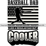 Baseball Sport Team League Equipment E-Sport Sports Fantasy Baseball Like a Regular Dad But Cooler Quote Text Design Element United State Game Player Ball Hit Homerun Professional Stadium Outfield Competition Field Leather Logo Clipart SVG