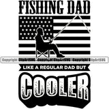 Fishing Fish Fisherman Hunt Hunting Hunter Outdoor Sport Hunting Fishing Dad Like A Regular Dad But Cooler Flag Design Element Lake Pond Sea River Ocean Design Logo Clipart SVG