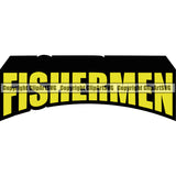 Fishing Fish Fisherman Hunt Hunting Hunter Outdoor Sport Fisherman Quote Text Color Mascot Design Element White Background Hunting Lake Pond Sea River Ocean Design Logo Clipart SVG