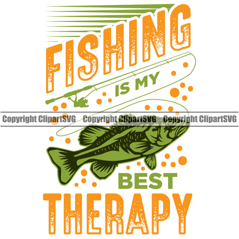 Fishing Fish Fisherman Hunt Hunting Hunter Fishing Is My Best Therapy Color Quote Text White Background Design Element Outdoor Sport Hunting Lake Pond Sea River Ocean Design Logo Clipart SVG