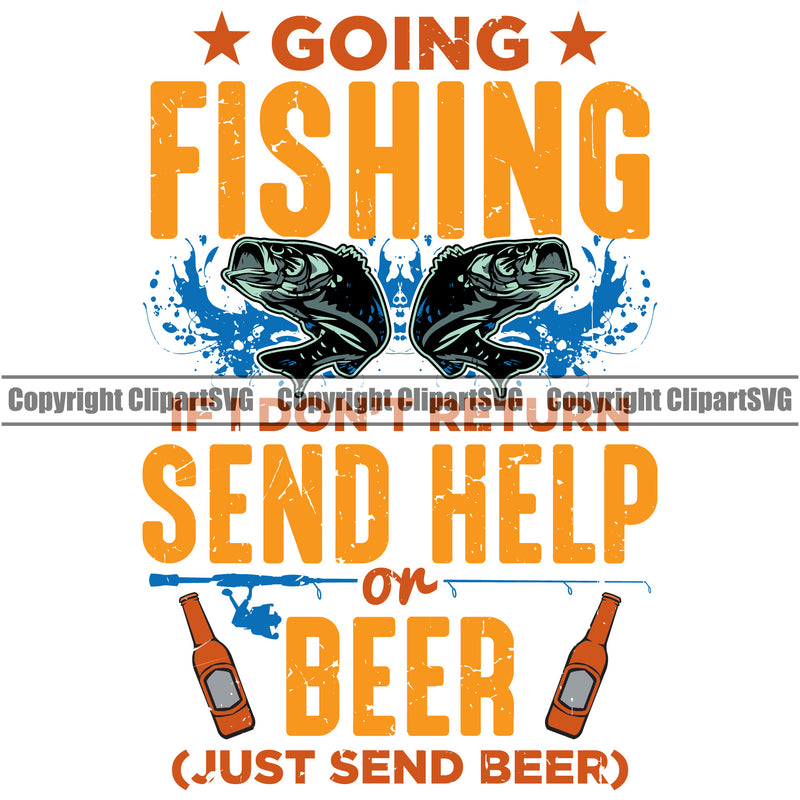 Fishing Fish Fisherman Hunt Hunting Hunter Outdoor Sport Hunting Lake Going Fishing Send Help Or Beer Just Send Beer Fish And Bottle Color Design Element White Background Pond Sea River Ocean Design Logo Clipart SVG