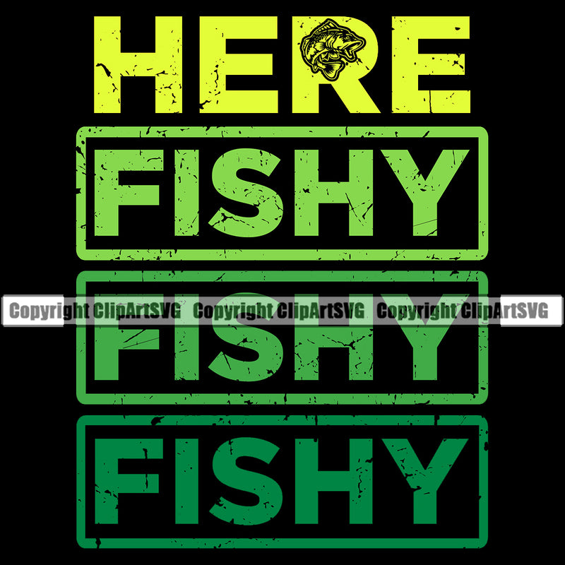 Fishing Fish Fisherman Hunt Hunting Hunter Outdoor Here Fishy Fishy Fishy Color Quote Text Black Background Design Element Sport Hunting Lake Pond Sea River Ocean Design Logo Clipart SVG