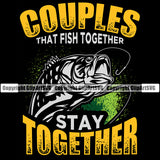 Fishing Fish Fisherman Hunt Hunting Hunter Outdoor Sport Hunting Lake Couples That Fish Together Stay Together Color Quote Text Black Background Vector Design Element Pond Sea River Ocean Design Logo Clipart SVG