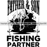 Fishing Fish Fisherman Hunt Hunting Hunter Outdoor Sport Father And Son Fishing Partner Vector Quote Text Design Element White Background Lake Pond Sea River Ocean Design Logo Clipart SVG