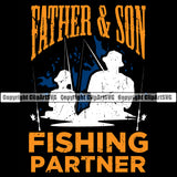 Fishing Fish Fisherman Hunt Hunting Hunter Outdoor Sport Father And Son Fishing Partner Color Quote Text Black Background  Design Element Lake Pond Sea River Ocean Design Logo Clipart SVG