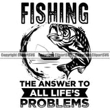 Fishing Fish Fisherman Hunt Hunting Hunter Outdoor Sport Hunting Fishing The Answer To All Life's Problems Color Quote Text And White Background Design Element Lake Pond Sea River Ocean Design Logo Clipart SVG