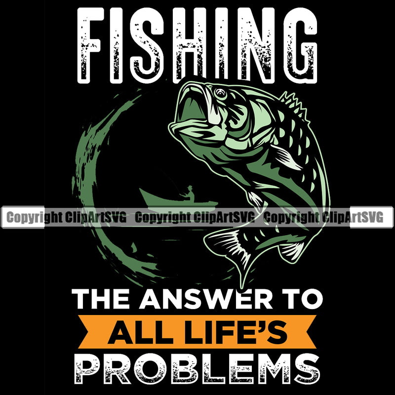 Fishing Fish Fisherman Hunt Hunting Hunter Outdoor Sport Hunting Lake Pond Fishing The Answer To All Life's Problems Color Quote Text Black Background Design Element Sea River Ocean Design Logo Clipart SVG