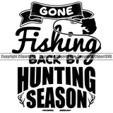 Fishing Fish Fisherman Hunt Hunting Hunter Outdoor Sport Hunting Gone Fishing Back By Hunting Season Black Color Quote Text White Background Design Element Lake Pond Sea River Ocean Design Logo Clipart SVG