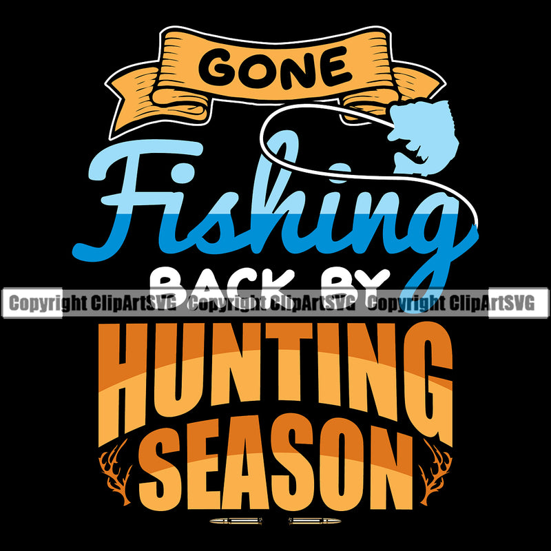 Fishing Fish Fisherman Hunt Hunting Hunter Outdoor Sport Hunting Gone Fishing Back By Hunting Season Multi Color Quote Text Black Background Design Element Lake Pond Sea River Ocean Design Logo Clipart SVG