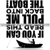 Fishing Fish Fisherman Hunt Hunting Hunter Outdoor Sport Hunting Lake Pond If You Can Read This Pull Me Back Into The Boat Black Color Quote Text White Background Design Element Sea River Ocean Design Logo Clipart SVG
