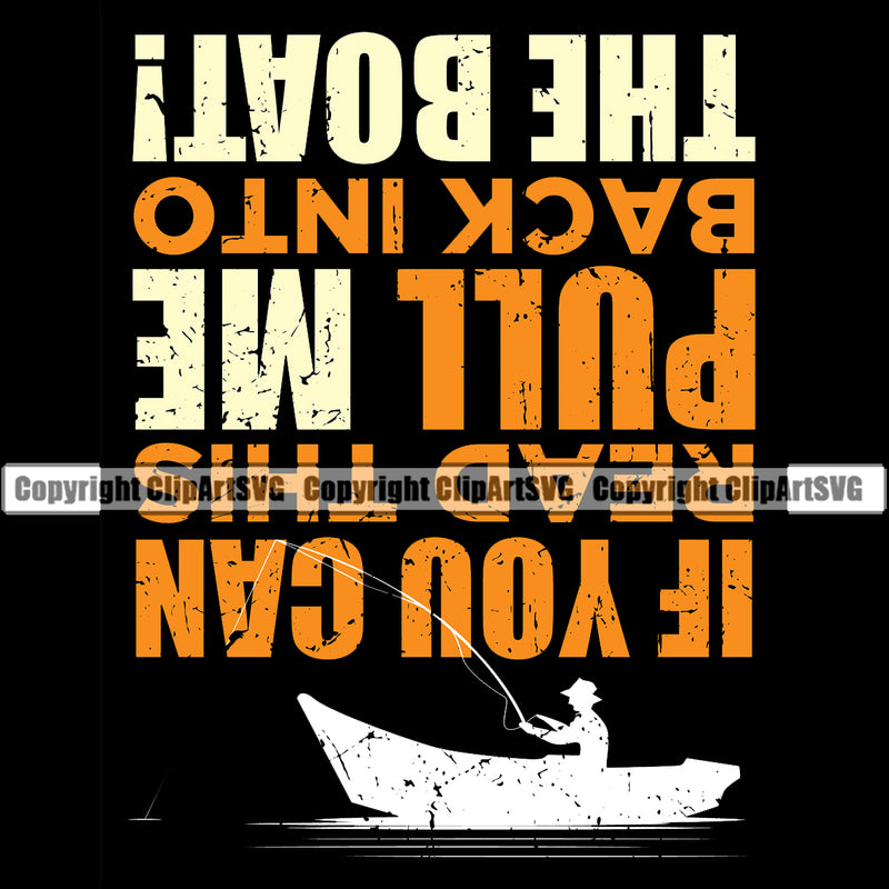 Fishing Fish Fisherman Hunt Hunting Hunter Outdoor Sport Hunting If You Can Read This Pull Me Back Into The Boat Color Quote Text Black Background Design Element Lake Pond Sea River Ocean Design Logo Clipart SVG