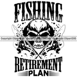 Fishing Fish Fisherman Hunt Hunting Hunter Outdoor Sport Hunting Skull Skeleton Head Fishing Retirement Plan Quote Text Pole Design Element Lake Pond Sea River Ocean Design Logo Clipart SVG