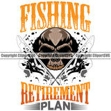 Fishing Fish Fisherman Hunt Hunting Hunter Outdoor Sport Fishing Retirement Plan Skull Skeleton Color Head And Fishing Retirement Plan Quote Text Design Element White Background Lake Pond Sea River Ocean Design Logo Clipart SVG