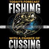 Fishing Fish Fisherman Hunt Hunting Hunter Outdoor Sport Todays Forecast Fishing With A Chance Of Cussing Color Quote Text Black Background Design Element Lake Pond Sea River Ocean Design Logo Clipart SVG