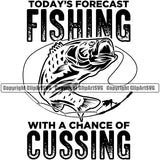 Fishing Fish Fisherman Hunt Hunting Hunter Outdoor Sport Todays Forecast Fishing With A Chance Of Cussing Black Color Quote Text White Background Design Element Lake Pond Sea River Ocean Design Logo Clipart SVG