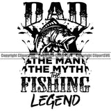 Fishing Fish Fisherman Hunt Hunting Hunter Outdoor Sport Dad The Man The Myth The Fishing Legend Vector Quote Text Design Element White Background Lake Pond Sea River Ocean Design Logo Clipart SVG