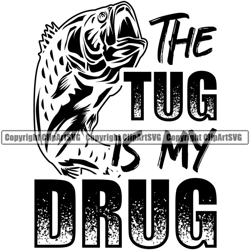 Fishing Fish Fisherman Hunt Hunting Hunter Outdoor Sport The Tug Is My Drug Color Quote White Background Design Element Lake Pond Sea River Ocean Design Logo Clipart SVG