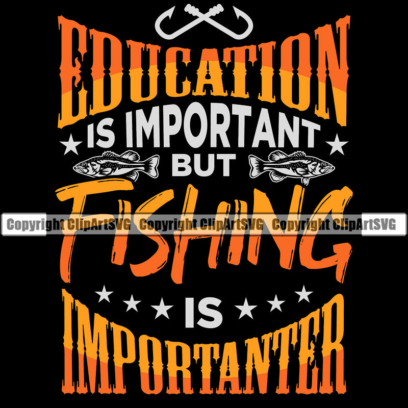 Fishing Fish Fisherman Hunt Hunting Hunter Outdoor Sport Education IS Important But Fishing Is Importuner Color Quote Black Background Design Element Vector Image Lake Pond Sea River Ocean Design Logo Clipart SVG