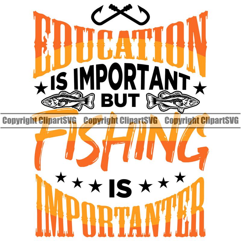 Fishing Fish Fisherman Hunt Hunting Hunter Outdoor Sport Education IS Important But Fishing Is Importuner Color Quote Text White Background Design Element Lake Pond Sea River Ocean Design Logo Clipart SVG