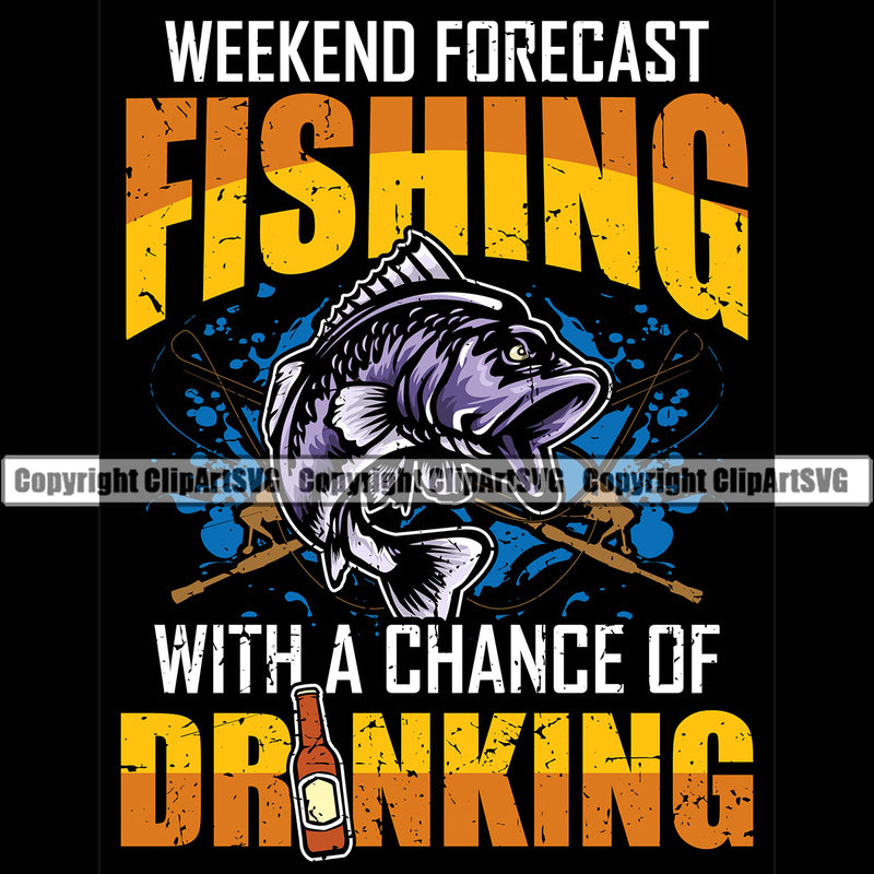 Fishing Fish Fisherman Hunt Hunting Hunter Outdoor Sport Weekend Forecast Fishing With A Chance Of Drinking Multi Color Quote Text Black Background Design Element Lake Pond Sea River Ocean Design Logo Clipart SVG