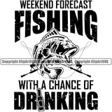 Fishing Fish Fisherman Hunt Hunting Hunter Outdoor Sport Fishing Tackle With Weekend Forecast Fishing With A Chance Of Drinking Quote Text Design Element Lake Pond Sea River Ocean Design Logo Clipart SVG