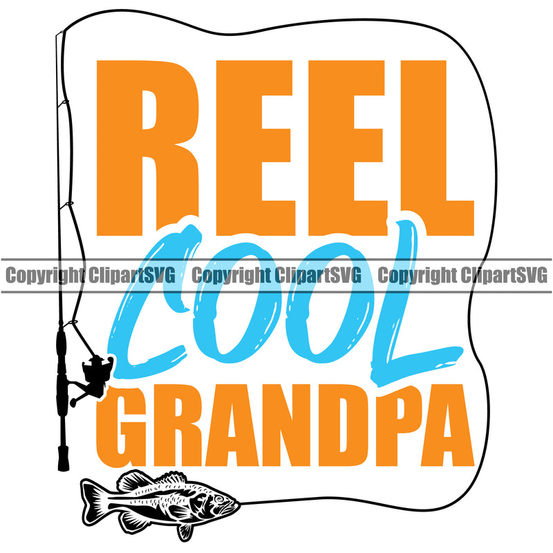Fishing Fish Fisherman Hunt Hunting Hunter Outdoor Sport Reel Cool Grandpa Color Quote Text Fishing Tackle White Background Design Element Hunting Lake Pond Sea River Ocean Design Logo Clipart SVG