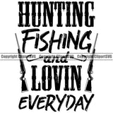 Fishing Fish Fisherman Hunt Hunting Hunter Outdoor Sport Hunting Fishing And Loving Everyday Quote Text Design Element White Background Lake Pond Sea River Ocean Design Logo Clipart SVG