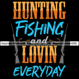 Fishing Fish Fisherman Hunt Hunting Hunter Outdoor Sport Hunting Fishing And Loving Everyday Color Quote Text Design Element Black Background Lake Pond Sea River Ocean Design Logo Clipart SVG