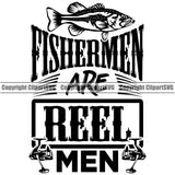 Fishing Fish Fisherman Hunt Hunting Hunter Outdoor Sport Fishermen Are Reel Men Quote Text White Background Design Element Lake Pond Sea River Ocean Design Logo Clipart SVG