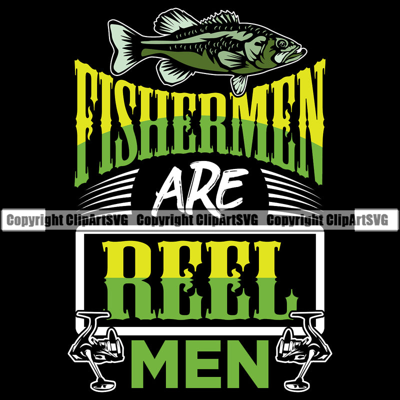Fishing Fish Fisherman Hunt Hunting Hunter Outdoor Sport Fishermen Are Reel Men Color Quote Text Black Background Design Element Hunting Lake Pond Sea River Ocean Design Logo Clipart SVG