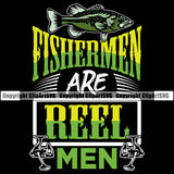 Fishing Fish Fisherman Hunt Hunting Hunter Outdoor Sport Fishermen Are Reel Men Color Quote Text Black Background Design Element Hunting Lake Pond Sea River Ocean Design Logo Clipart SVG