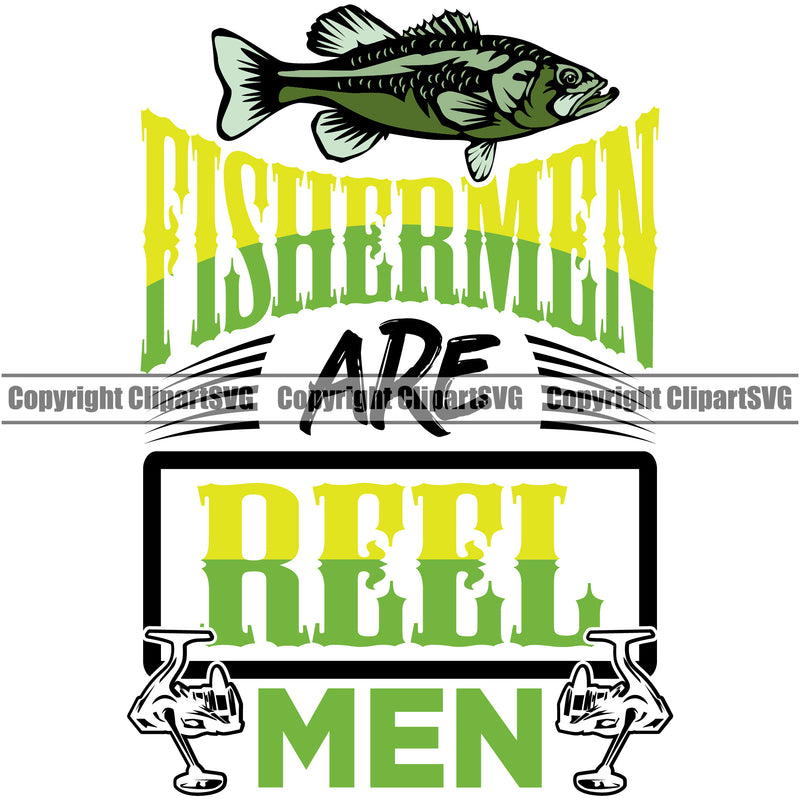 Fishing Fish Fisherman Hunt Hunting Hunter Outdoor Sport Fishermen Are Reel Men Color Quote Text White Background Design Element Lake Pond Sea River Ocean Design Logo Clipart SVG