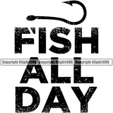 Fishing Fish Fisherman Hunt Hunting Hunter Outdoor Sport Hunting Fish All Day Quote Text Hooks White Background Design Element Lake Pond Sea River Ocean Design Logo Clipart SVG