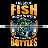 Fishing Fish Fisherman Hunt Hunting I Rescue Fish From Water And Beer From Bottles Color Quote Text Black Background Design Element Hunter Outdoor Sport Lake Pond Sea River Ocean Design Logo Clipart SVG