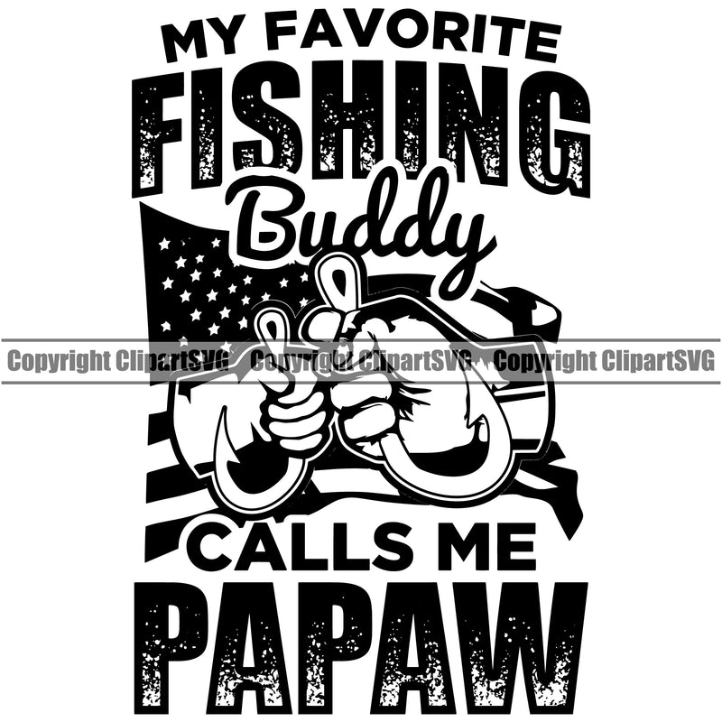 Fishing Fish Fisherman Hunt Hunting Hunter Outdoor Sport My Favorite Fishing Buddy Calls Me Papaw Quote Text White Background Design Element Lake Pond Sea River Ocean Design Logo Clipart SVG