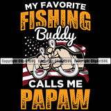 Fishing Fish Fisherman Hunt Hunting Hunter Outdoor Sport My Favorite Fishing Buddy Calls Me Papaw Color Quote Text Black Background Design Element Lake Pond Sea River Ocean Design Logo Clipart SVG