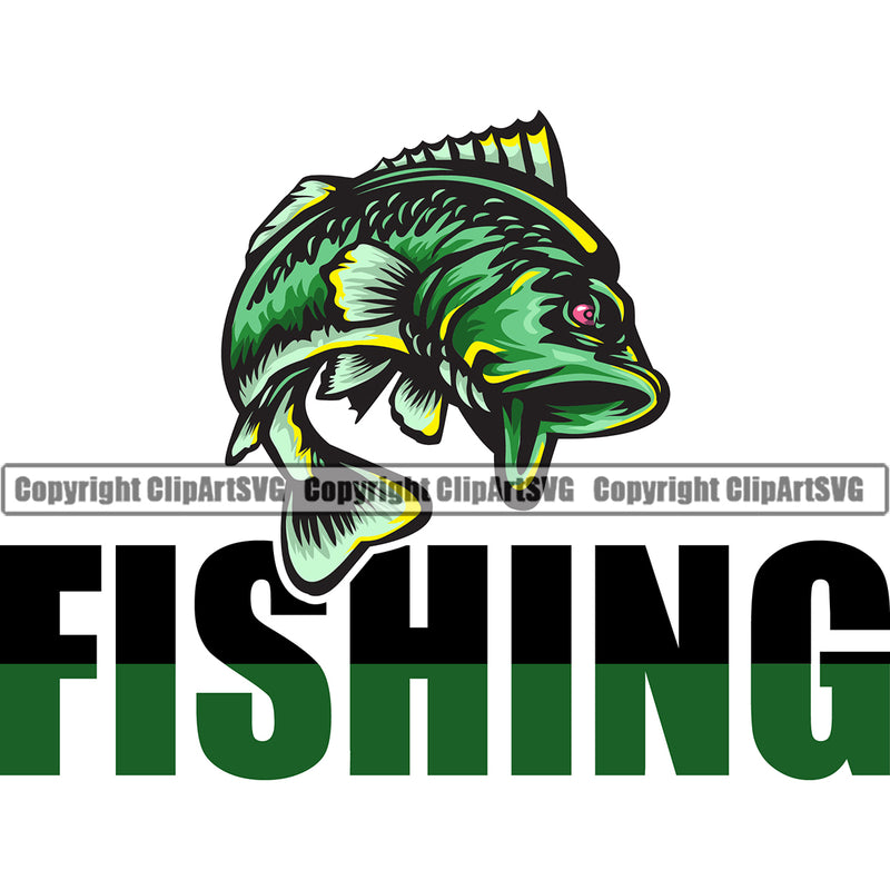 Bass Fishing Fish Fisherman Hunt Hunting Hunter Outdoor Sport Fishing Green Color Quote Text Fish White Background Design Element Lake Pond Sea River Ocean Design Logo Clipart SVG