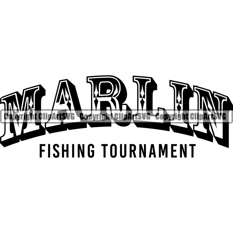 Fishing Fish Fisherman Hunt Hunting Hunter Outdoor Sport Marlin Fishing Tournament Quote Text Design Element Lake Pond Sea River Ocean Design Logo Clipart SVG