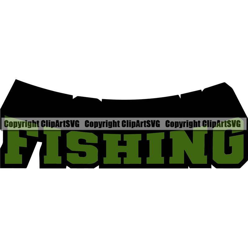 Fishing Fish Fisherman Hunt Hunting Hunter Outdoor Sport Fishing Green Color Quote Text White Background Design Element Lake Pond Sea River Ocean Design Logo Clipart SVG
