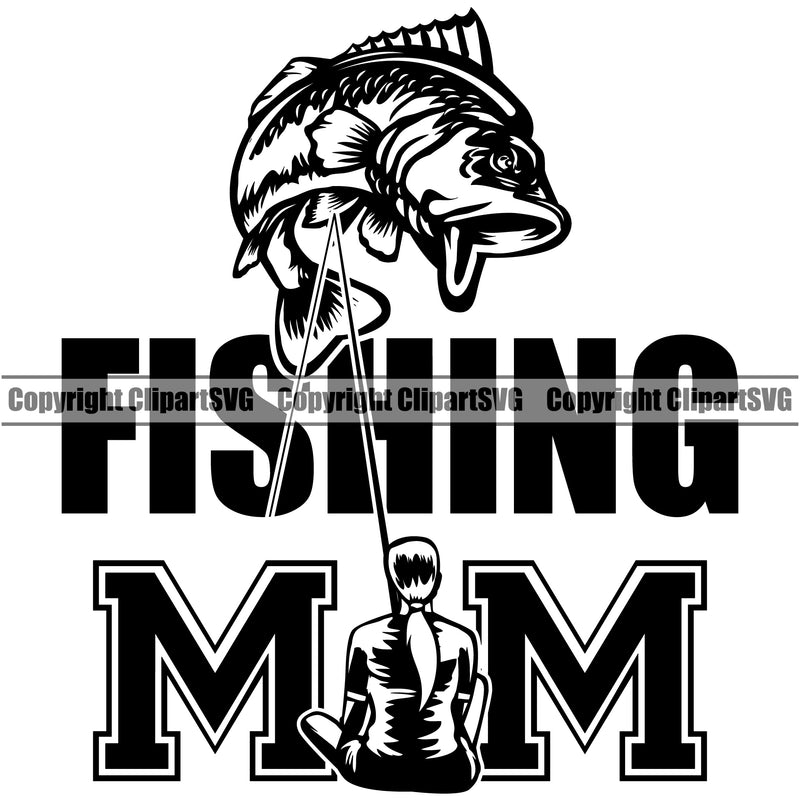 Fishing Fish Fisherman Hunt Hunting Hunter Outdoor Sport Fishing Mom Quote Text With Logo Design Element White Background Lake Pond Sea River Ocean Design Logo Clipart SVG